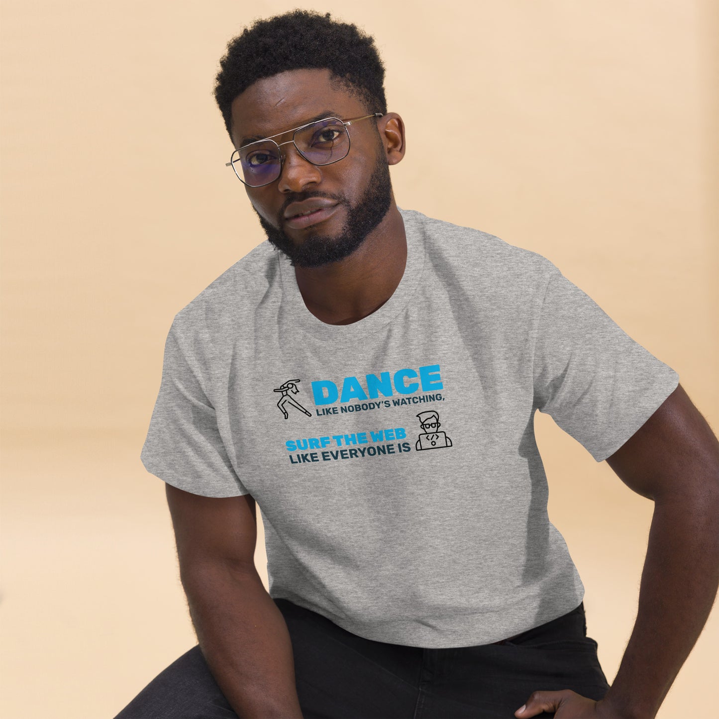 Dance Like Noboday's Watching, Surf Web Like Everyone Is Men's tee w/graphic