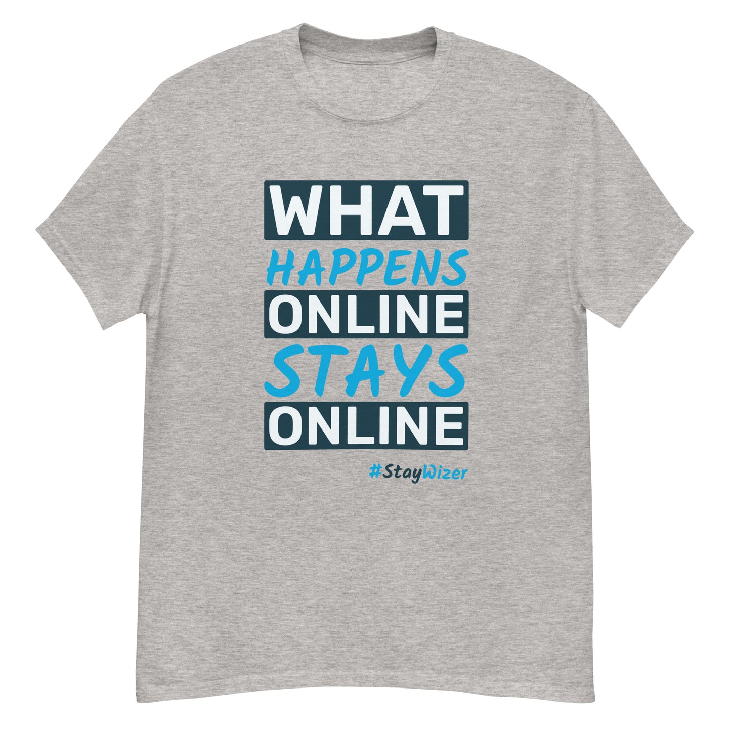 What Happens Online Stays Online - Men's Classic Tee