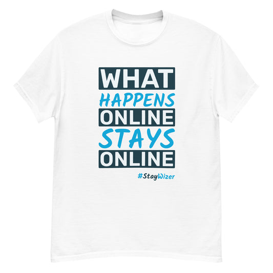 What Happens Online Stays Online - Men's Classic Tee