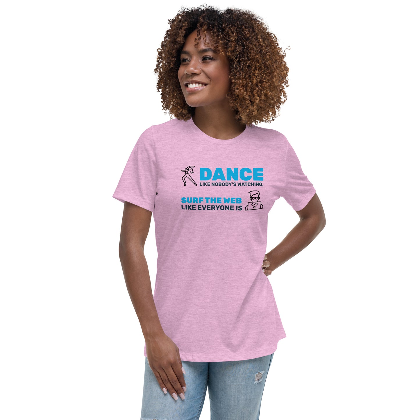 Dance Like Nobody's Watching, Surf Web Like Everyone Is Women's Tee w/Graphic