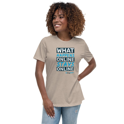 What Happens Online, Stays Online - Women's Relaxed T-Shirt